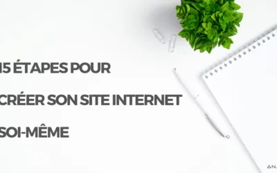 15 étapes indispensables pour créer un site internet soi-même